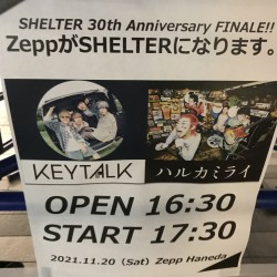SHELTER 30th Anniversary FINALE!! ZeppがSHELTERになります。 KEYTALK / ハルカミライ Zepp Haneda 2021.11.20